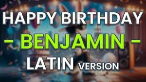 Happy Birthday BENJAMIN (Latin Version)
