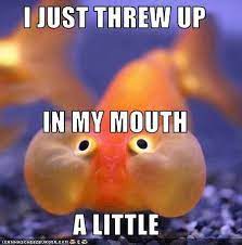 I Just Threw Up In My Mouth A Little Bit Bones Funny Throwing Up You Make Me Laugh