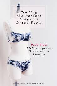 Finding The Perfect Lingerie Dress Form Part Two Pgm