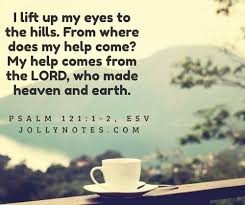My help comes from the lord, the maker of heaven and earth. My Help Comes From The Lord My Help Comes From God Our Help Comes From The Lord Our Help Comes From God Joyful Living Blog