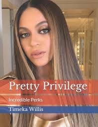 Pretty Privilege: Incredible Perks book by Timeka Willis