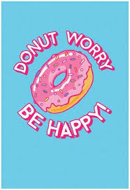 Donut worry be happy belgium. Donut Worry Be Happy Posters Allposters Com