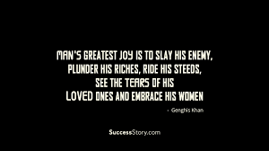 18 Famous Genghis Khan Quotes Inspirational Quotes Genghis Khan Quotes Genghis Khan Inspirational Quotes