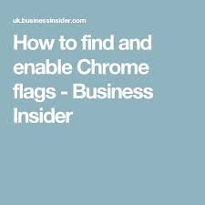 Chrome Has A Ton Of Hidden Features Here S How To Find And Enable Them Snacks Business Insider Snack Recipes