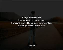 8 Quotes Yang Menginspirasi Untuk Menjadi Diri Sendiri Sepositif
