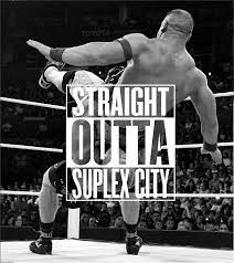Straight Outta Suplex City B Ch Straight Outta Somewhere Straightoutta Know Your Meme