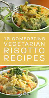 15 Comforting Vegetarian Risotto Recipes Risotto Recipes Vegetarian Risotto Recipes Vegetarian Risotto