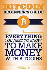A basic guide for beginners. Amazon Com Bitcoin Beginner S Guide Everything You Need To Know To Make Money With Bitcoins Bitcoin Mining Bitcoin Trading Bitcoin Guide Bitcoin Beginner Ebook Clydebank Finance Kindle Store