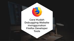 Cara Mudah Debugging Website Menggunakan Firefox Developer Tools Techarea Jasa Pembuatan Aplikasi Android Website Dan Iot