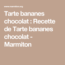 Tarte Bananes Chocolat Recette Recette Tarte Banane Chocolat Maquereau Recette