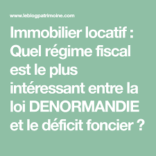 Immobilier Locatif Quel Regime Fiscal Est Le Plus Interessant Entre La Loi Denormandie Et Le Deficit Foncier Immobilier Locatif Deficit Placement Financier