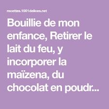 Bouillie De Mon Enfance Retirer Le Lait Du Feu Y Incorporer La Maizena Du Chocolat En Poudre De La Vanille Bouillie Chocolat En Poudre Recettes Diet