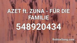 We post only working codes. Azet Ft Zuna Fur Die Familie Roblox Id Roblox Music Codes