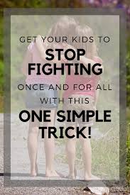 Nothing helps end an argument like moving the arguers out of earshot of each other. Kids Constantly Fighting End It Once And For All With This Simple Trick Kids Behavior Sibling Fighting Stop Fighting