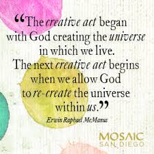 The Creative Act Began With God Creating The Universe In Which We Live The Next Creative Act Begins When We Fashion Quotes Inspirational Powerful Words Words