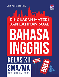 Ringkasan Materi Dan Latihan Soal Bahasa Inggris Kelas Xii Sma Ma Kurikulum 2013 Book By Ulfah Nur Farida S Pd Gramedia Digital