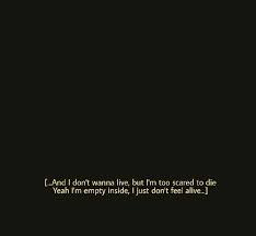 E Eu Nao Quero Viver Mas Eu Estou Com Muito Medo De Morrer Sim Eu Estou Vazio Por Dentro Eu Simple Feeling Empty Quotes Relatable Quotes Empty Quotes