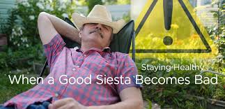 Staying Healthy: When a Good Siesta Becomes Bad