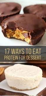 17 Ways To Eat Protein For Dessert High Protein Desserts Protein Desserts Desserts