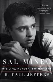 Sal Mineo: His Life, Murder, and Mystery by H. Paul Jeffers