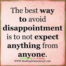 Best English Quotes And Sayings: The Best Way To Avoid Disappointment....