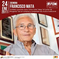 🗓️#24Ene 2011| Fallece 𝗙𝗿𝗮𝗻𝗰𝗶𝘀𝗰𝗼 𝗠𝗮𝘁𝗮 «𝗖𝗵𝗶𝗰𝗼 𝗧𝗼ñ𝗼»🎵  🎤Cantante y compositor venezolano, conocido como «El Cantor de Margarita».  ✨ Sus inicios se dan junto a su padre cantando mar adentro, dónde los  pescadores