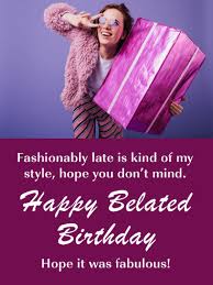 Adjective fashionably of, characteristic of, used, or patronized by the world of fashion: Fashionably Late Funny Belated Birthday Card For Her Birthday Greeting Cards By Davia