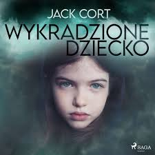 Wykradzione dziecko von Jack Cort