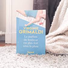 Si les sentiments de ben se sont evanouis, il suffit de les ranimer. Le Parfum Du Bonheur Est Plus Fort Sous La Pluie Virginie Grimaldi Carnet Parisien