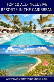Top 10 All Inclusive Resorts In The Caribbean In 2020 All Inclusive Resorts All Inclusive Carribean Resorts All Inclusive Caribbean Resorts