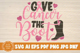 Download Give Cancer The Boot Graphic By Vectorcreationstudio Creative Fabrica SVG Cut Files