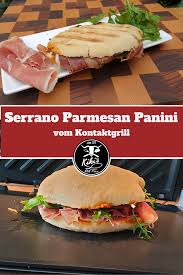 Serrano Parmesan Panini Rezepte Kontaktgrill Rezepte Panini Rezepte