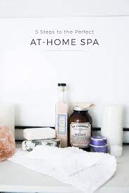 5 Steps To The Perfect At Home Spa Home Spa Home Spa Treatments Spa Day At Home