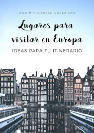 Lugares Para Visitar En Europa En 15 Dias Consejos Rutas Y Mapas Lugares De Europa Lugares Para Visitar Europa