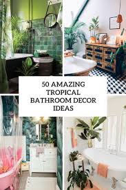 Check spelling or type a new query. 50 Amazing Tropical Bathroom Decor Ideas Digsdigs