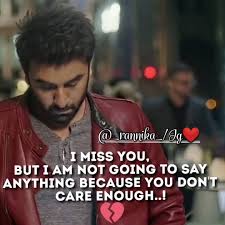 I Miss U But I Am Not Going To Say Anything Because U Don T Care Enough Follow Rannika Ranbir Deepikapaduk I Miss U Quotes Miss U Quotes Miss Me Quotes