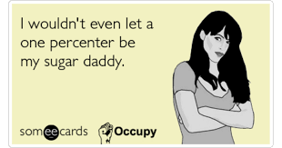 Check spelling or type a new query. Occupy Wall Street Sugar Daddy Funny Ecard Occupy Something Ecard