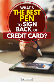 The better your credit score, the lower the average interest rate you're offered. What S The Best Pen To Sign Back Of Credit Card Moneymink Com