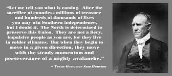 Texas Governor Sam Houston S Warning To His State S Secessionists Civil War Quotes War Quotes Jefferson Davis Quotes