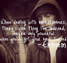 Eminem On Backstabbers Especially When You Think They Re Your Friend Eminem Quotes Song Lyric Quotes Song Quotes