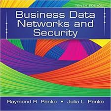 Solutions Manual For Business Data Networks And Security 10th Edition By Raymond R Panko Julia L Panko 0133 Data Network Business Data Network And Security
