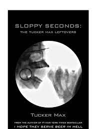 Listen to tucker max | soundcloud is an audio platform that lets you listen to what you love and share the sounds you create. Sloppy Seconds The Tucker Max Leftovers Books E Books