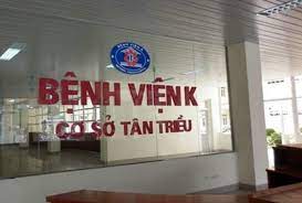 Cơ sở 2 ở tam hiệp, huyện thanh trì và cơ sở 3 ở tân triều, thanh trì. Bá»‡nh Viá»‡n K Tan Triá»u Ä'á»‹a Chá»‰ Di Chuyá»ƒn Ä'áº¿n Bá»‡nh Viá»‡n K