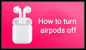 How To Turn Airpods Off In 2020 Turn Ons Airpods Pro Apple