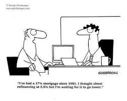 So greg, what you're saying is that you trust the judgment of some guy who was called in by a big bank and did a. 39 Mortgage Humor Ideas Mortgage Humor Mortgage Brokers Real Estate Humor