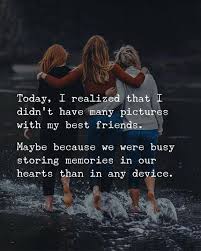 Be So Busy In Storing Memories In Your Hearts Than In Any Device Friends Quotes Inspirational Quotes Motivation Best Friend Quotes