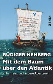 Dann eine irre aktion nach der anderen. Mit Dem Baum Uber Den Atlantik Von Rudiger Nehberg Piper