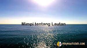 Check spelling or type a new query. Tafsir Dan Penjelasan Dari Arti Mimpi Tentang Laut Pantai Dan Samudra