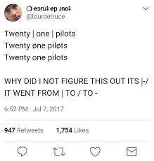 How Tf Did I Not Notice This Before I Feel Like Such A Frick Fracking Idiot That S Why The New Profile Pic Is Just With Images One Pilots Twenty