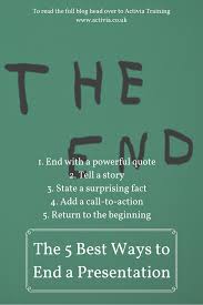 The 5 Best Ways To End Your Presentation Public Speaking Public Speaking Tips Presentation Skills